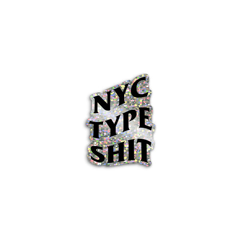 NYC TYPE SHIT GLITTER STICKER