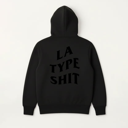 LA TYPE SHIT HOODIE