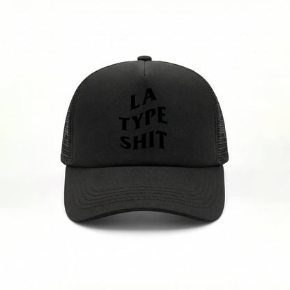 LA TYPE SHIT TRUCKER HAT