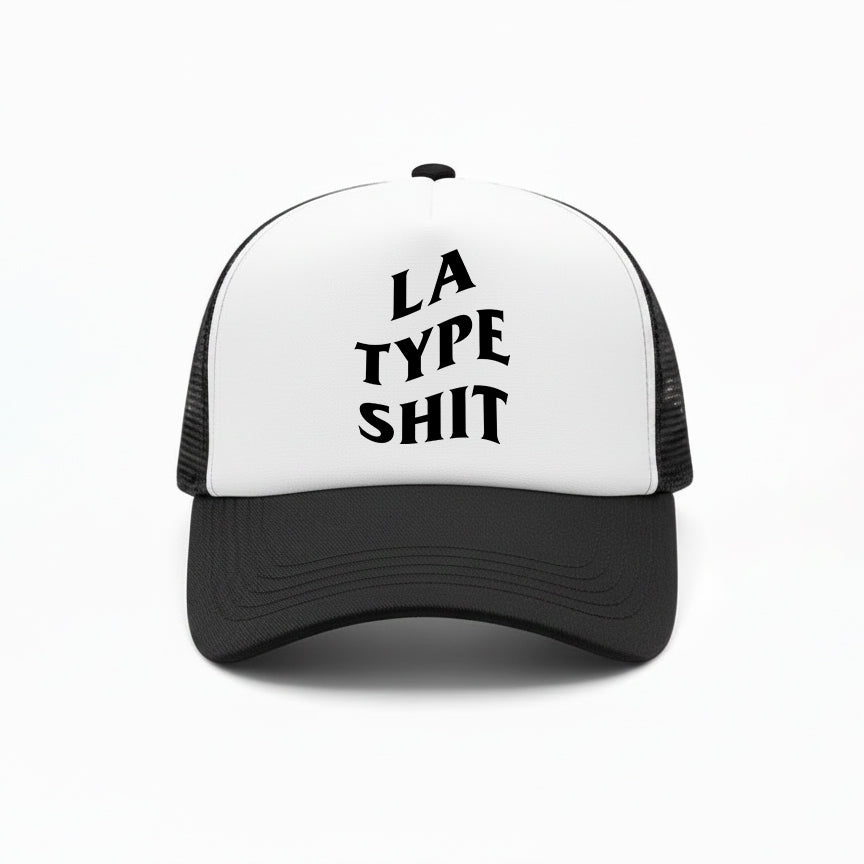 LA TYPE SHIT TRUCKER HAT