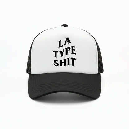 LA TYPE SHIT TRUCKER HAT