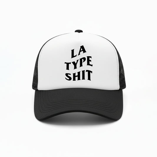 LA TYPE SHIT TRUCKER HAT